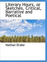 Literary Hours, or Sketches, Critical, Narrative and Poetical