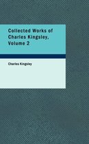 Collected Works of Charles Kingsley, Volume 2