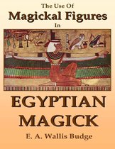 The Use of Magickal Figures In Egyptian Magick