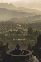 The Appropriation of Religion in Southeast Asia and Beyond