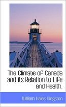 The Climate of Canada and Its Relation to Life and Health.