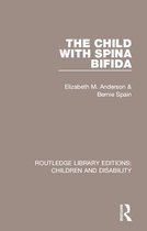 Routledge Library Editions: Children and Disability - The Child with Spina Bifida
