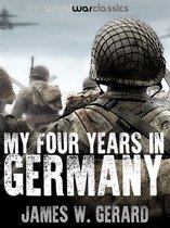 World War Classics Presents - My Four Years in Germany