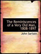 The Reminiscences of a Very Old Man, 1808-1897