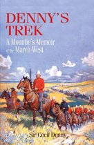 Denny's Trek: A Mountie's Memoir of the March West