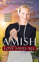 Peace Valley Amish Series 3 - Amish Love Saves All