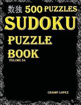 Sudoku: 500*sudoku Puzzles(easy, Medium, Hard, Veryhard)(Sudokupuzzlebook)(Volume84)