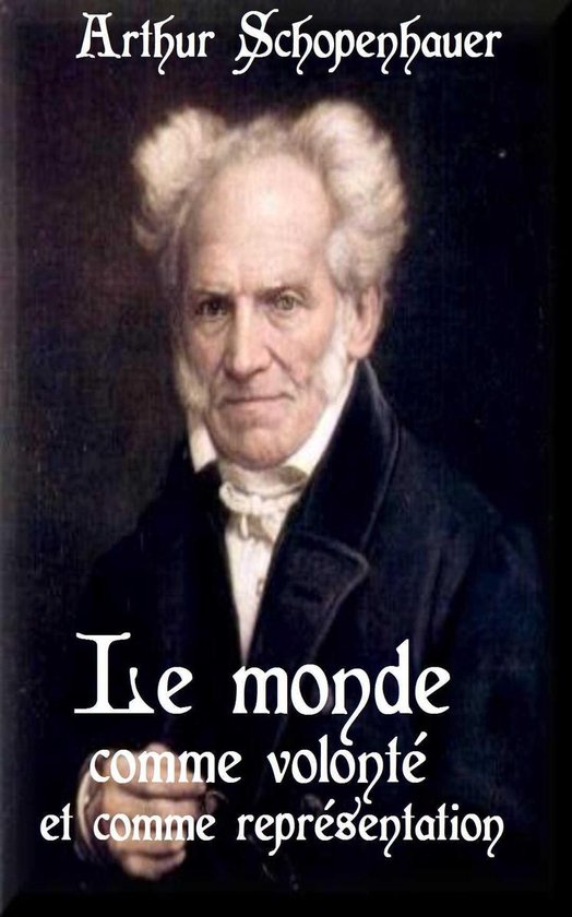 Oeuvres de Arthur Schopenhauer Le monde