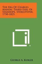 The Era of Charles Mahon, Third Earl of Stanhope, Stereotyper, 1750-1825