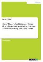 Oscar Wildes'  Das Bildnis des Dorian Gray- Ein Vergleich des Buches mit der Literaturverfilmung von Albert Lewin