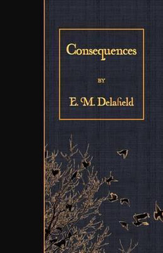 Consequences, E M Delafield | 9781530065851 | Boeken | bol