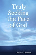 Truly Seeking the Face of God