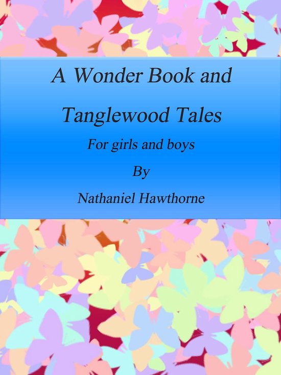 A Wonder Book and Tanglewood Tales: For girls and boys - cover