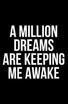 A Million Dreams Are Keeping Me Awake