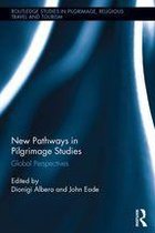 Routledge Studies in Pilgrimage, Religious Travel and Tourism - New Pathways in Pilgrimage Studies