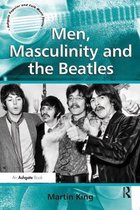 Ashgate Popular and Folk Music Series - Men, Masculinity and the Beatles