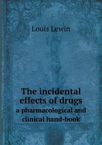 The incidental effects of drugs a pharmacological and clinical hand-book