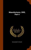 Manufactures, 1905, Part 4