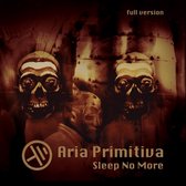 Aria Primitiva - Sleep No More (CD)