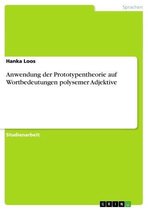 Anwendung der Prototypentheorie auf Wortbedeutungen polysemer Adjektive