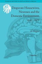 Studies for the Society for the Social History of Medicine - Desperate Housewives, Neuroses and the Domestic Environment, 1945-1970