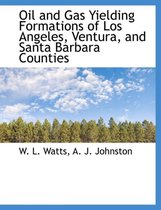 Oil and Gas Yielding Formations of Los Angeles, Ventura, and Santa Barbara Counties