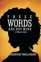 These Words Are Not Mine