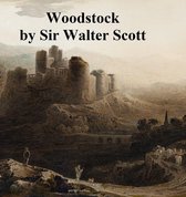 Woodstock, A Waverley Novel
