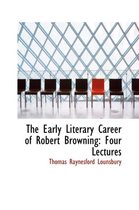 The Early Literary Career of Robert Browning