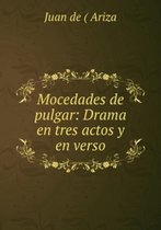 Mocedades De Pulgar: Drama En Tres Actos Y En Verso