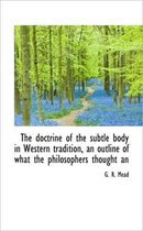 The Doctrine of the Subtle Body in Western Tradition, an Outline of What the Philosophers Thought an