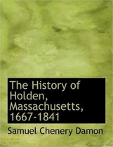 The History of Holden, Massachusetts, 1667-1841