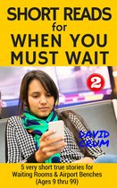 Short Reads for When You Must Wait 2 - Short Reads for When You Must Wait Volume 2