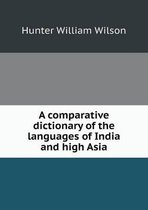 A comparative dictionary of the languages of India and high Asia
