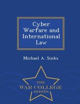 Cyber Warfare and International Law - War College Series