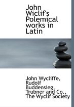 John Wiclif's Polemical Works in Latin