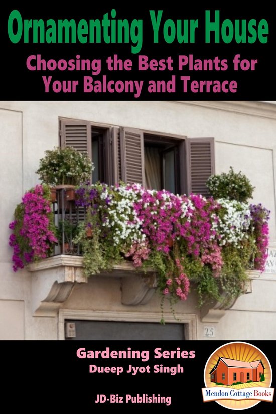 Ornamenting Your House - Choosing the Best Plants for Your B ... - cover