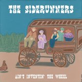 The Siderunners - Ain't Inventin' The Wheel (CD)