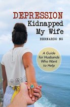 Depression Kidnapped My Wife
