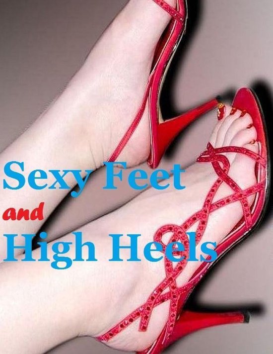 High heels sexy feet