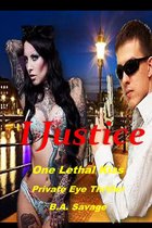 I Justice: One Lethal Kiss Private Eye Thriller