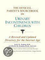 The Official Parent's Sourcebook On Urinary Incontinence With Children