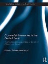 Routledge Studies in Anthropology - Counterfeit Itineraries in the Global South