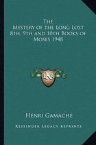The Mystery of the Long Lost 8th, 9th and 10th Books of Moses 1948