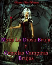 Myka la Diosa Bruja y Gemelas Vampiras Brujas