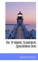 de Troianis Scaenicis Specimina Duo