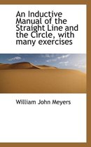 An Inductive Manual of the Straight Line and the Circle, with Many Exercises
