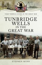 Your Towns & Cities in the Great War - Tunbridge Wells in the Great War