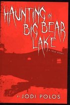 Haunting in Big Bear Lake a True Story