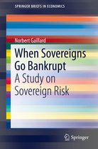 SpringerBriefs in Economics - When Sovereigns Go Bankrupt